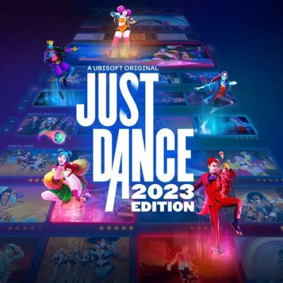 Just Dance 2023 Edition! An Endless Medley of Rhythmic Mayhem and Global Grooves